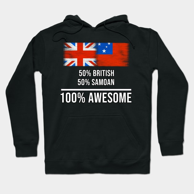 50% British 50% Samoan 100% Awesome - Gift for Samoan Heritage From Samoa Hoodie by Country Flags